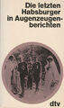 Die letzten Habsburger in Augenzeugenberichten - Buch v. Flesch-Brunningen, Hans