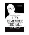 I Do Remember the Fall: The Exile Classics Series, Number 30, M. T. Kelly