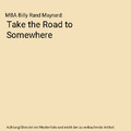 Take the Road to Somewhere, MBA Billy Rand Maynard