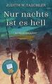 Nur nachts ist es hell: Roman von Taschler, Judith W. | Buch | Zustand sehr gut