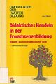 Didaktisches Handeln in der Erwachsenenbildung: Didaktik aus kons