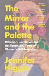 MIRROR & THE PALETTE By Jennifer Higgie (Paperback)  (9781474613798)