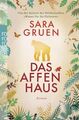 Das Affenhaus : Roman Sara Gruen. Aus dem Engl. von Margarete Längsfeld und Sabi