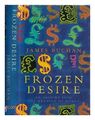 BUCHAN, JAMES Frozen desire : an inquiry into the meaning of money / James Bucha