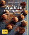 Pralinen selbst gemacht | Einfache Rezepte für Trüffel, Pralinen und Konfekt | K