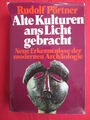 Alte Kulturen ans Licht gebracht  (Hsg.) Pörtner, Rudolf