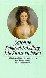 Die Kunst zu leben von Schlegel-Schelling, Caroline, Dam... | Buch | Zustand gutGeld sparen & nachhaltig shoppen!