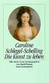 Die Kunst zu leben von Schlegel-Schelling, Caroline, Dam... | Buch | Zustand gut