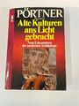 Alte Kulturen ans Licht gebracht. Neue Erkenntnisse der modernen Archäologie Pör