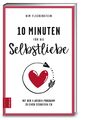 10 Minuten für die Selbstliebe | Kim Fleckenstein | Taschenbuch | 240 S. | 2018