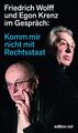 Komm mir nicht mit Rechtsstaat Friedrich Wolff und Egon Krenz im Gespräch Buch