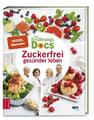 Die Ernährungs-Docs - Zuckerfrei gesünder leben Matthias Riedl