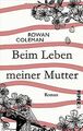 Beim Leben meiner Mutter: Roman von Coleman, Rowan | Buch | Zustand gut