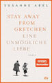 STAY AWAY FROM GRETCHEN - Eine unmögliche Liebe - Susanne Abel  +++ SEHR GUT +++