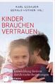 Kinder brauchen Vertrauen Entwicklung fördern durch strake Beziehungen Buch 2014