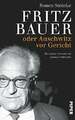 Fritz Bauer: oder Auschwitz vor Gericht Voßkuhle, Andreas Buch