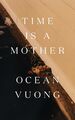 Time Is a Mother | Ocean Vuong | Buch | 130 S. | Englisch | 2022 | Penguin LLC U