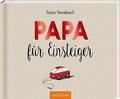 Papa für Einsteiger | Vennebusch, Paulus | Gebunden | 9783845819280