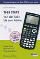 TI-82 STATS von der Sek I bis zum Abitur ~ Helmut Gruber ~  9783868142198