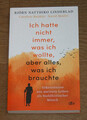 Ich hatte nicht immer, was ich wollte, aber alles, was ich brauchte.Lindeblad B.