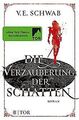 Die Verzauberung der Schatten: Roman von Schwab, V. E. | Buch | Zustand gut