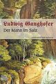 Der Mann im Salz: Historischer Roman von Ganghofer, Ludwig | Buch | Zustand gut