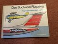 Das Buch vom Flugzeug - Flugzeugtechnik in Wort und Bild