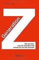 Generation Z: Wie sie tickt, was sie verändert und ... | Buch | Zustand sehr gut