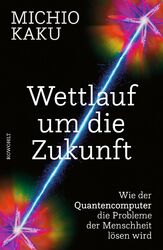 Wettlauf um die Zukunft | Wie der Quantencomputer die Probleme der Menschheit lö