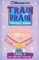 Train Your Brain: Level 2: Puzzle Book (Mensa Kids) by Mensa 1783120746