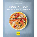 Vegetarisch kochen mit 5 Zutaten (GU Küchenratgeber) Martina Kittler