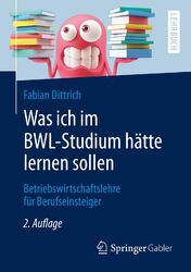 Was ich im BWL-Studium hätte lernen sollen ~ Fabian Dittrich ~  9783658284848