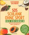 SOS Schlank ohne Sport - Das Kochbuch von Katharina Bachman (2016, Taschenbuch)