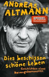 Dies beschissen schöne Leben von Andreas Altmann (2014, Taschenbuch)