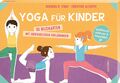 Yoga für Kinder. 30 Bildkarten mit anschaulichen Erklärungen Shobana R. Vinay