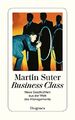 Business Class. Neue Geschichten aus der Welt des Managements. de Martin Suter