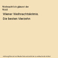 Weihnachtlich glänzet der Wald: Wiener Weihnachtskrimis. Die besten Vierzehn, S