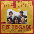 7"  - The Move – Fire Brigade / Walk Upon The Water - Polydor - E1