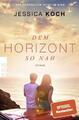 Jessica Koch / Dem Horizont so nah /  9783499000133