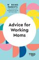 Advice for Working Moms (HBR Working Parents Series) | Amy Jen Su (u. a.) | Buch