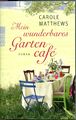 Carole Matthews - Mein wunderbares  Gartencafé