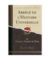 Abrégé de l'Histoire Universelle, Vol. 9 (Classic Reprint), Jacques-Auguste De