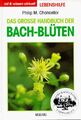 Das grosse Handbuch der Bach-Blüten. Vom Bach Centre empfohlen