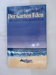 Der Garten Eden und andere Liebesgeschichten Ernest Hemingway: