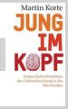 Jung im Kopf: Erstaunliche Einsichten der Gehirnforschung in das Älterwerden Kor