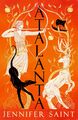 Atalanta | The dazzling story of the only female Argonaut | Jennifer Saint | Buc