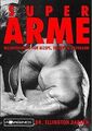 Super Arme: Massetraining für Bizeps, Trizeps & Unterarm... | Buch | Zustand gut