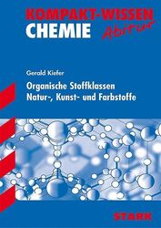 STARK Kompakt-Wissen Gymnasium - Chemie - Organische Stoffklassen, Natur-, Kunst