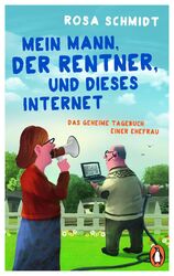 Mein Mann, der Rentner, und dieses Internet | Das geheime Tagebuch einer Ehefrau