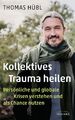 Kollektives Trauma heilen Thomas Hübl